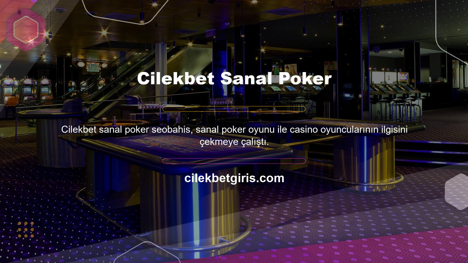Poker, sitenin casino ve canlı casino bölümünde dünyanın en eski casino oyunlarından biridir